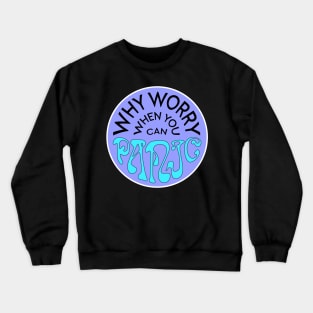 Why Worry When You Can Panic - Purple Crewneck Sweatshirt